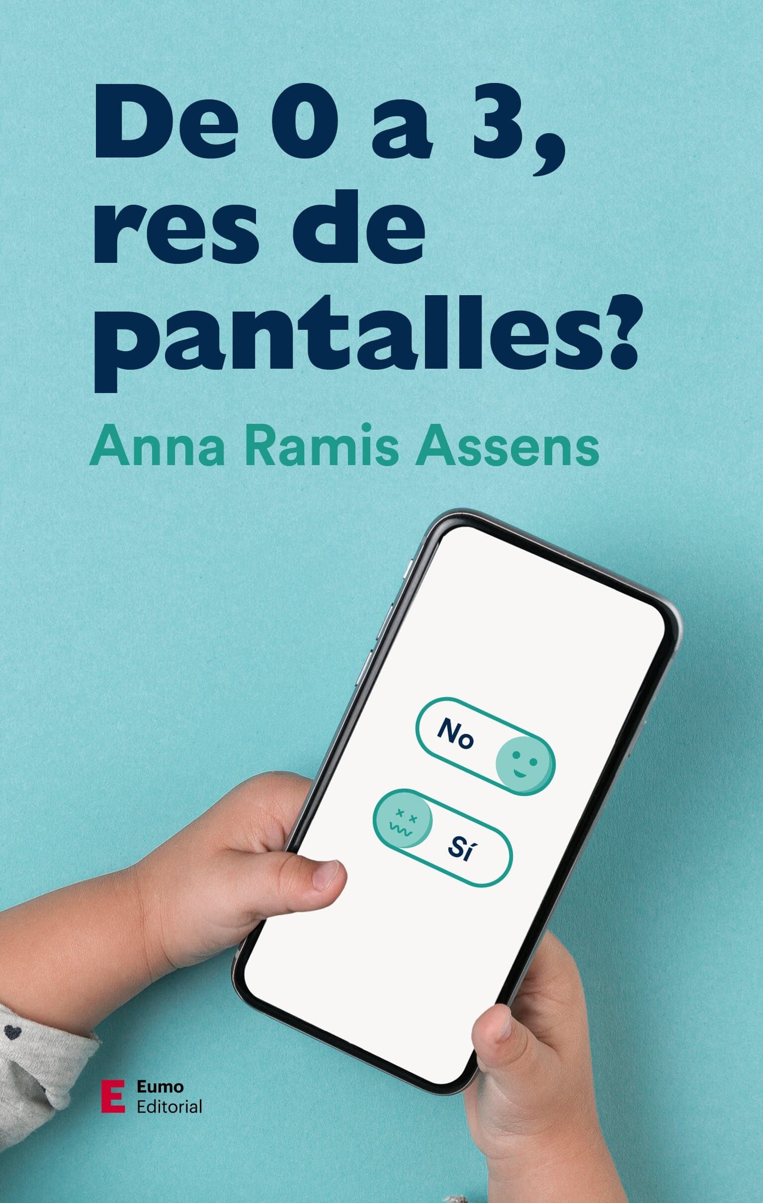 Portada del Libro De 0 A 3 Res De Pantalles? de Anna Ramis Assens - 9788497666961