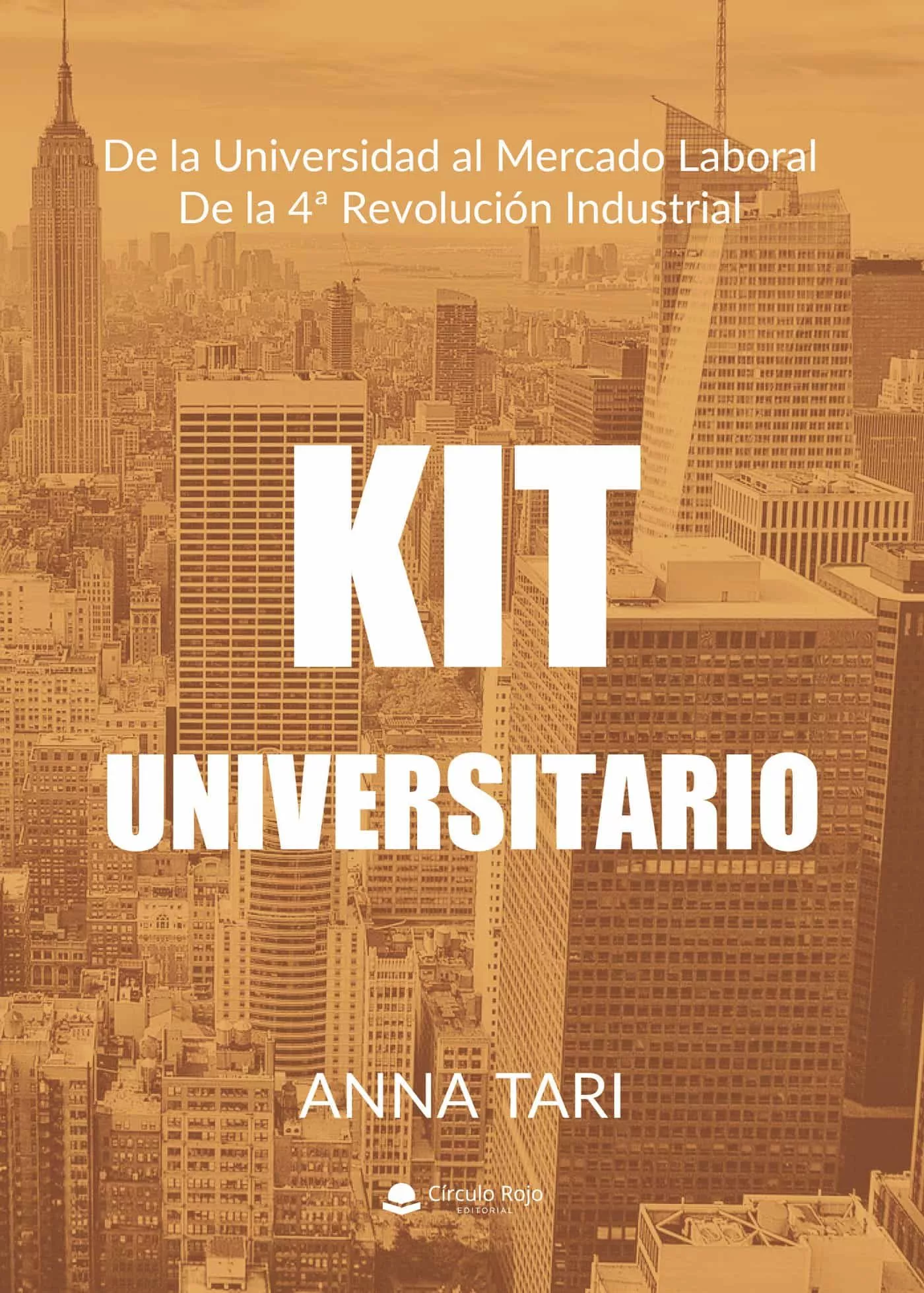 Portada del Libro Kit Universitario. De La Universidad Al Mercado Laboral De La 4ª Revol de Anna Tari - 9788413384153