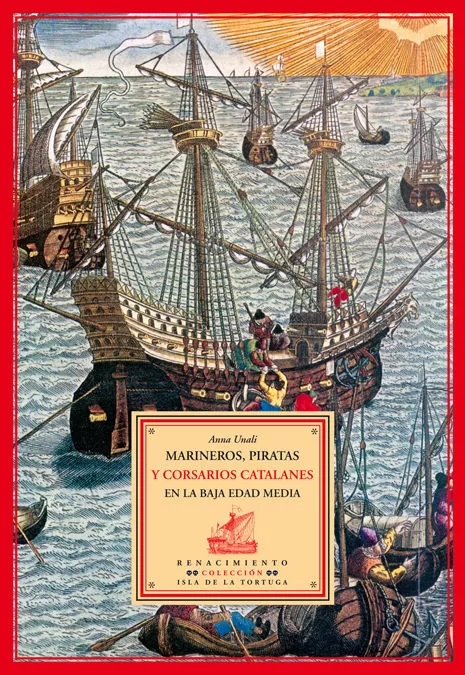 Portada del Libro Marineros Piratas Y Corsarios Catalanes de Anna Unali - 9788484722373