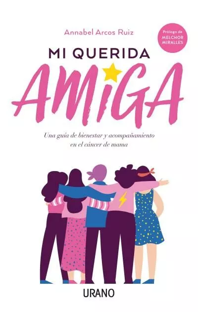 Portada del Libro Mi Querida Amiga: Una Guia De Bienestar Y Acompañamiento En El Cancer de Annabel Arcos Ruiz - 9788416720811
