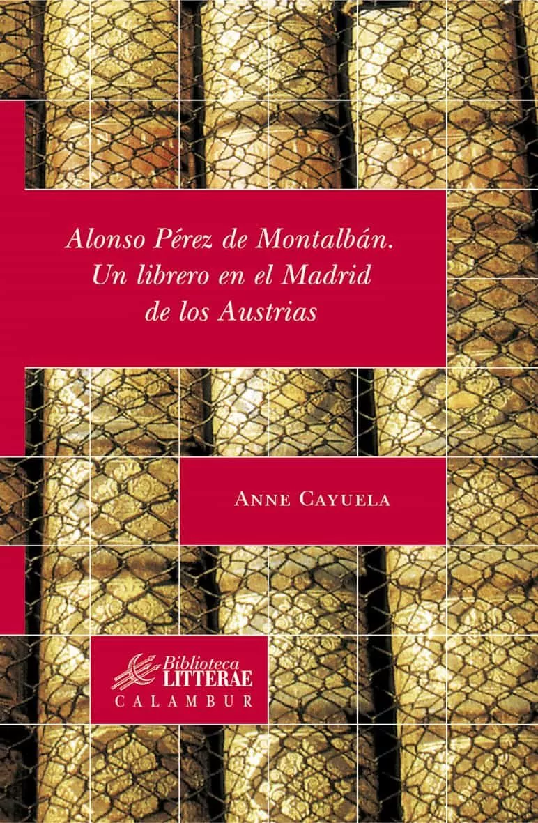 Portada del Libro Alonso Perez De Montalban: Un Librero En El Madrid De Los Austria S de Anne Cayuela - 9788496049567