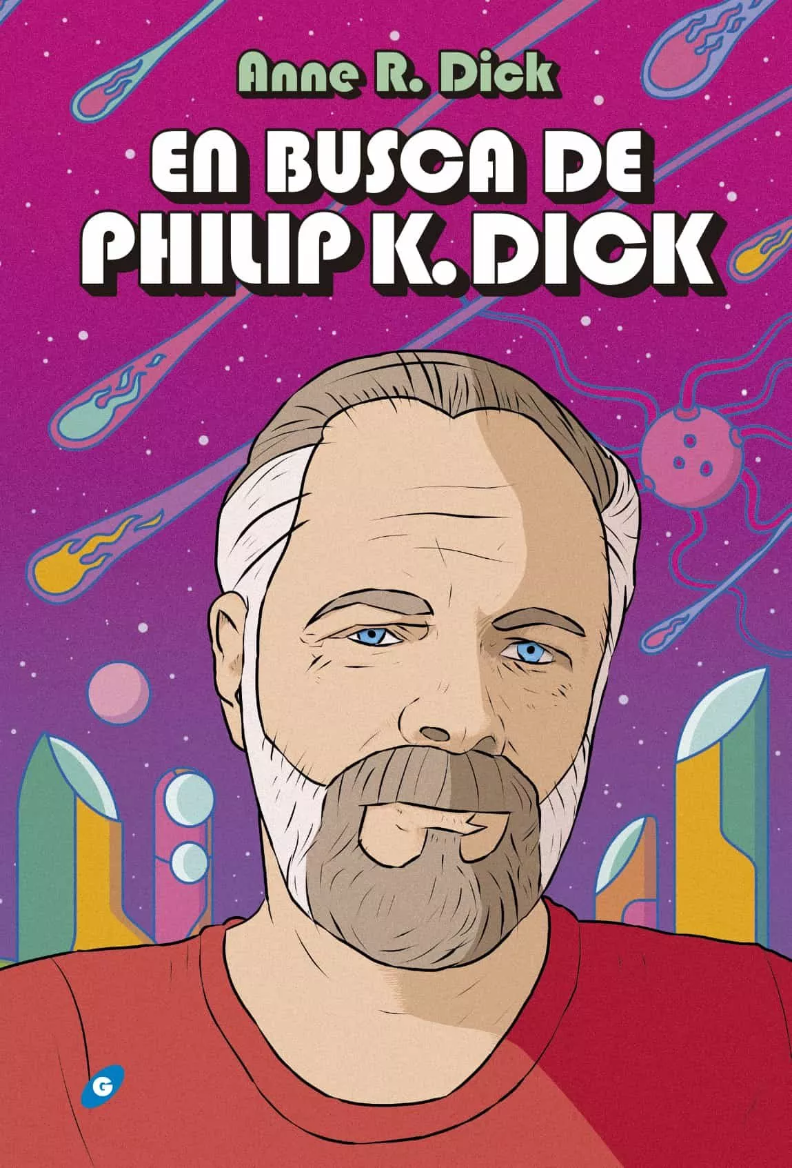 Portada del Libro En Busca De Philip K. Dick de Anne R. Dick - 9788417507480