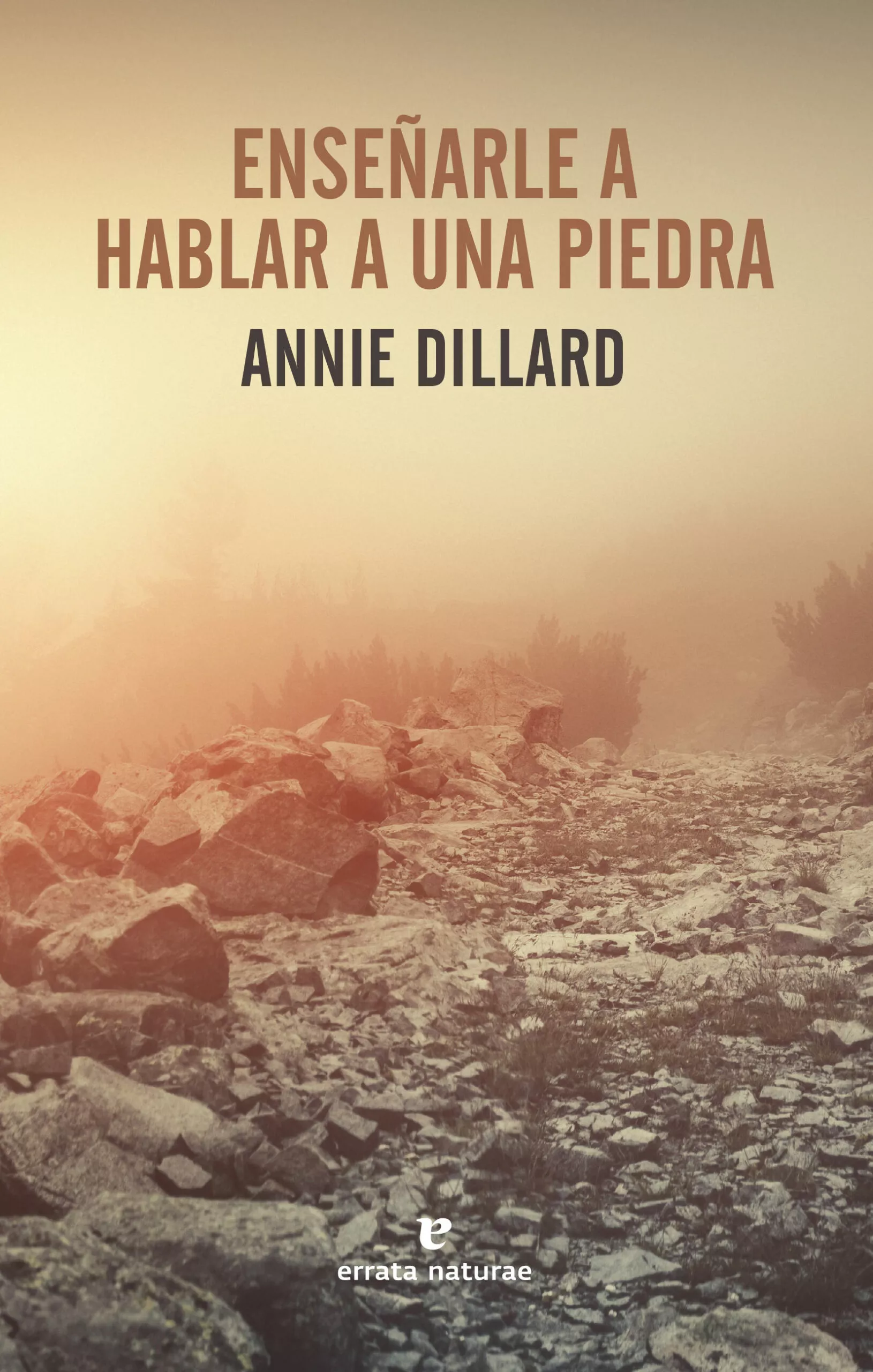Portada del Libro Enseñarle A Hablar A Una Piedra de Annie Dillard - 9788417800222