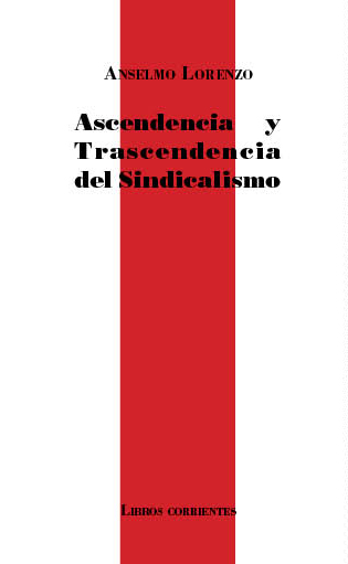Portada del Libro Ascendencia Y Trascendencia Del Sindicalismo de Anselmo Lorenzo Asperilla - 9788494843419
