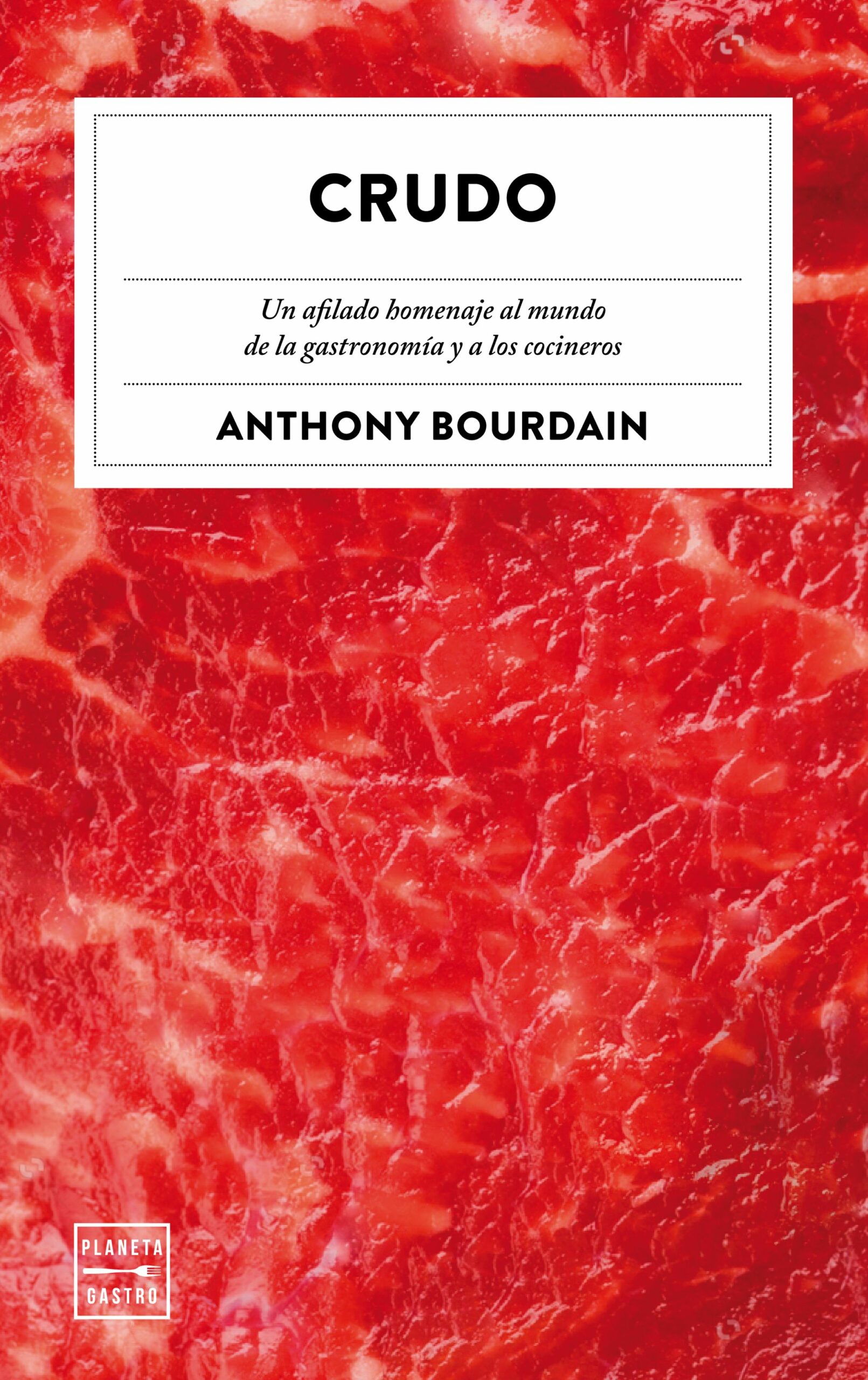 Portada del Libro Crudo: Un Afilado Homenaje Al Mundo De La Gastronomia A Los Cocineros de Anthony Bourdain - 9788408226871