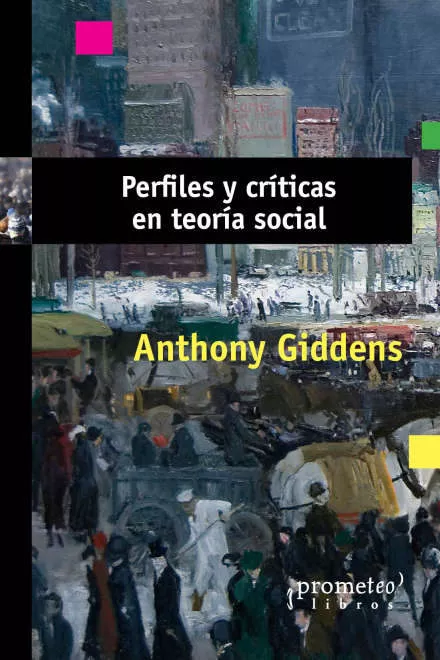 Portada del Libro Perfiles Y Criticas En Teoria Social de Anthony Giddens - 9789875749283