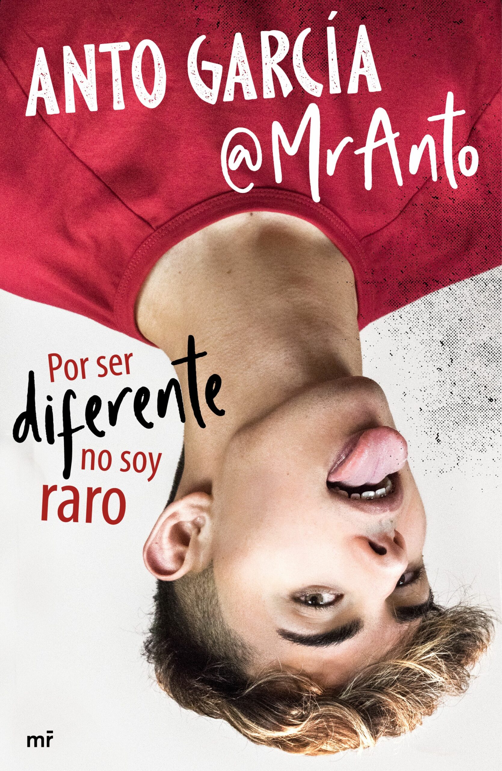 Portada del Libro Por Ser Diferente No Soy Raro de Anton Garcia @Mranto - 9788427047143