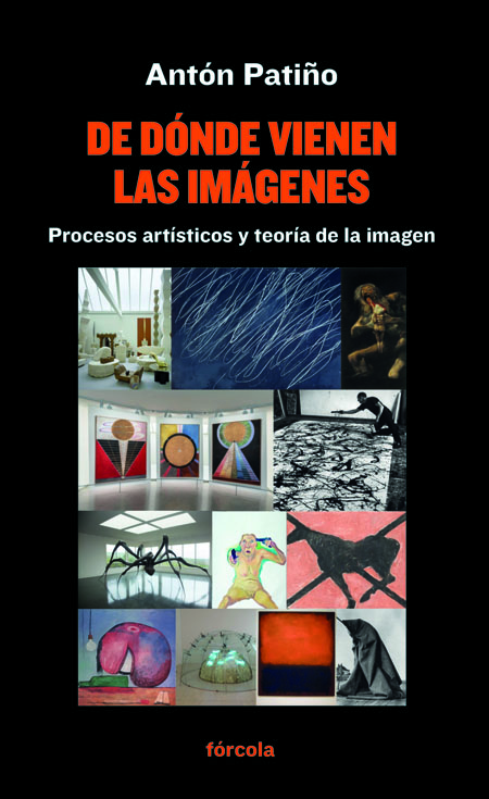Portada del Libro De Donde Vienen Las Imagenes: Procesos Artisticos Y Teoria De La Image de Anton Patiño Perez - 9788417425463