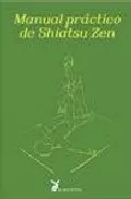 Portada del Libro Manual Practico De Shiatsu Zen de Anton Vicente San Juan - 9788487403781