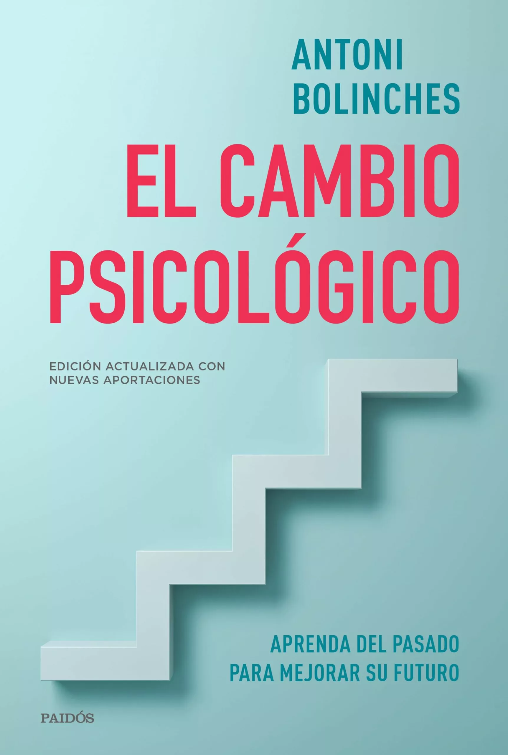 Portada del Libro El Cambio Psicologico: Aprenda Del Pasado Para Mejorar Su Futuro de Antoni Bolinches - 9788449336379