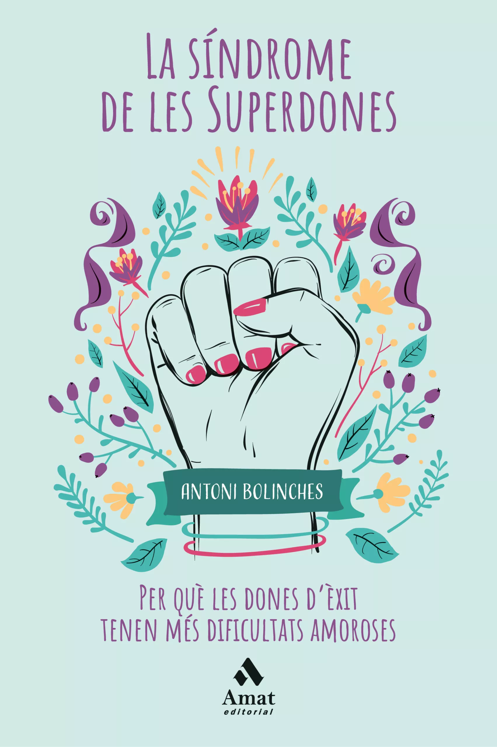 Portada del Libro La Sindrome De Les Superdones: Per Que Les Dones D Exit Tienen Mes Dif de Antoni Bolinches Sanchez - 9788418114045