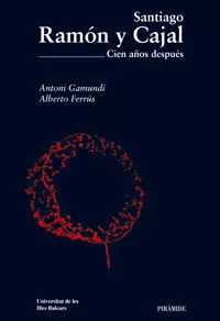 Portada del Libro Santiago Ramon Y Cajal: Cien Años Despues de Antoni Gamundi - 9788436820775