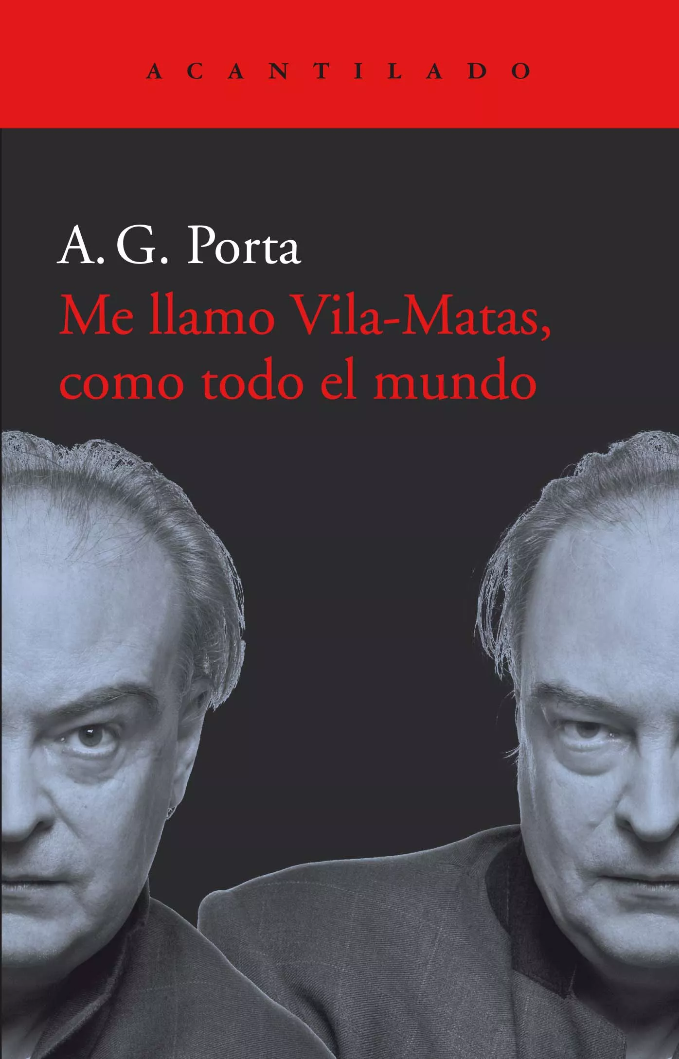 Portada del Libro Me Llamo Vila-Matas Como Todo El Mundo de Antoni Garcia Porta - 9788417902001