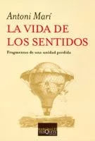 Portada del Libro La Vida De Los Sentidos de Antoni Mari - 9788483103616