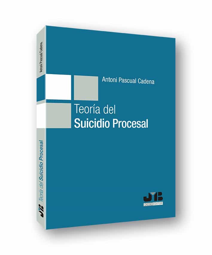 Portada del Libro Teoría Del Suicidio Procesal de Antoni Pascual Cadena - 9788412192018