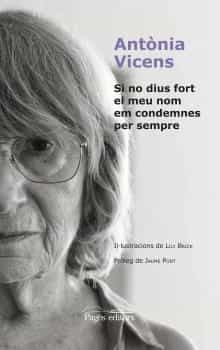 Portada del Libro Si No Dius Fort El Meu Nom Em Condemnes Per Sempre de Antonia Vicens - 9788413031675