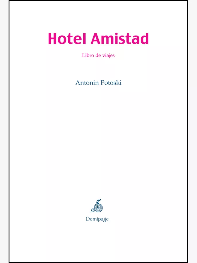 Portada del Libro Hotel Amistad: Libro De Viajes de Antonin Potoski - 9788493380137