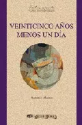 Portada del Libro Veinticinco Años Menos Un Dia de Antonio Alamo - 9788496639140