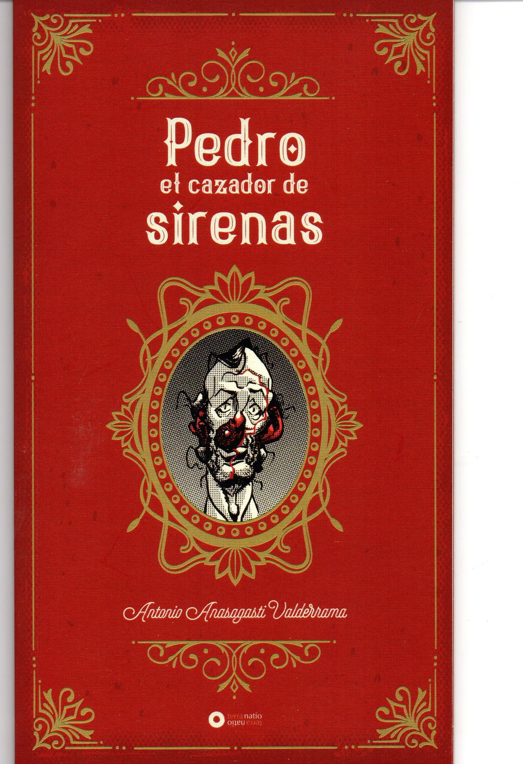 Portada del Libro Pedro El Cazador De Sirenas de Antonio Anasagasti Valderrama - 9788494970399