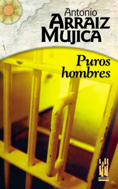 Portada del Libro Puros Hombres de Antonio Arraiz Mujica - 9788481364910