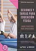 Portada del Libro Sesiones Y Tareas Para Educacion Fisica. Casos Practicos Para Oposicio de Antonio Baena Extremera - 9788499934099
