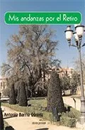 Portada del Libro Mis Andanzas Por El Retiro de Antonio Barrio Gomez - 9788461137428