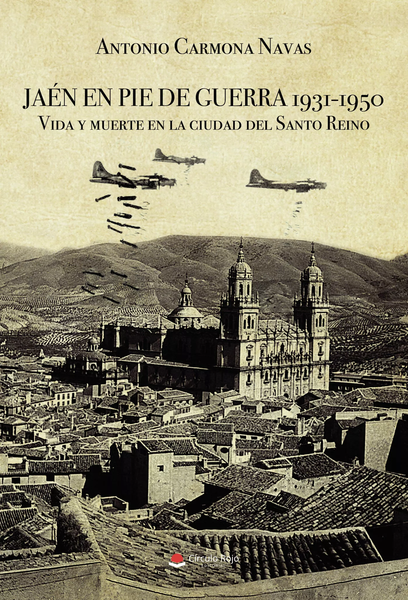 Portada del Libro Jaén En Pie De Guerra 1931-1950 de Antonio Carmona Navas - 9788413314938