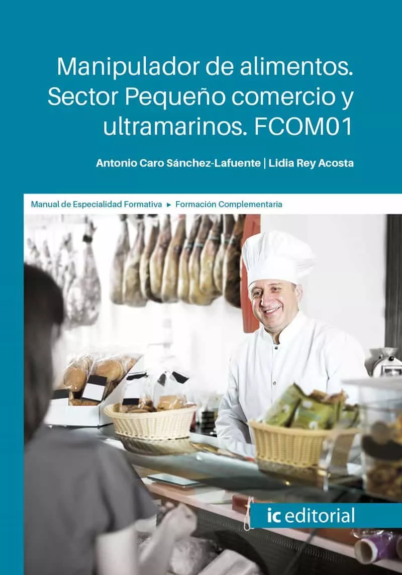 Portada del Libro (I.B.D.) Fcom01 Manipulador De Alimentos. Sector Pequeño Comercio Y Ul de Antonio Caro Sanchez Lafuente - 9788491986997
