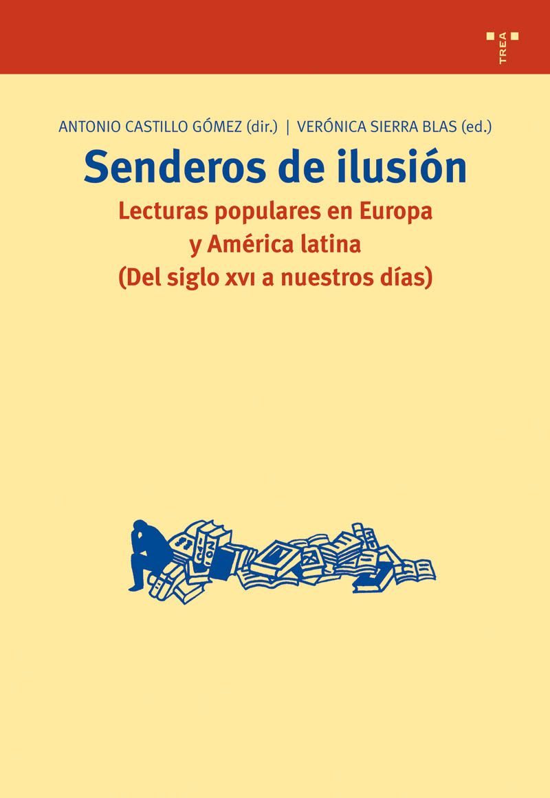Portada del Libro Senderos De Ilusion. Lecturas Populares En Europa Y America Latin A de Antonio Castillo Gomez - 9788497043038