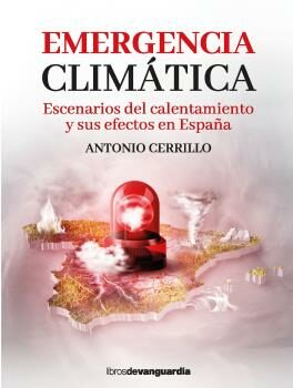 Portada del Libro Emergencia Climatica: Escenarios Del Calentamiento Y Sus Efectos En Es de Antonio Cerrillo - 9788416372706