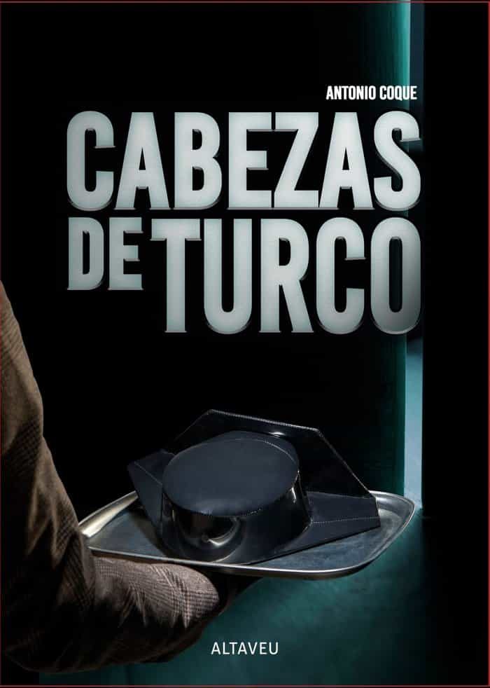 Portada del Libro Cabezas De Turco de Antonio Coque - 9788494767296