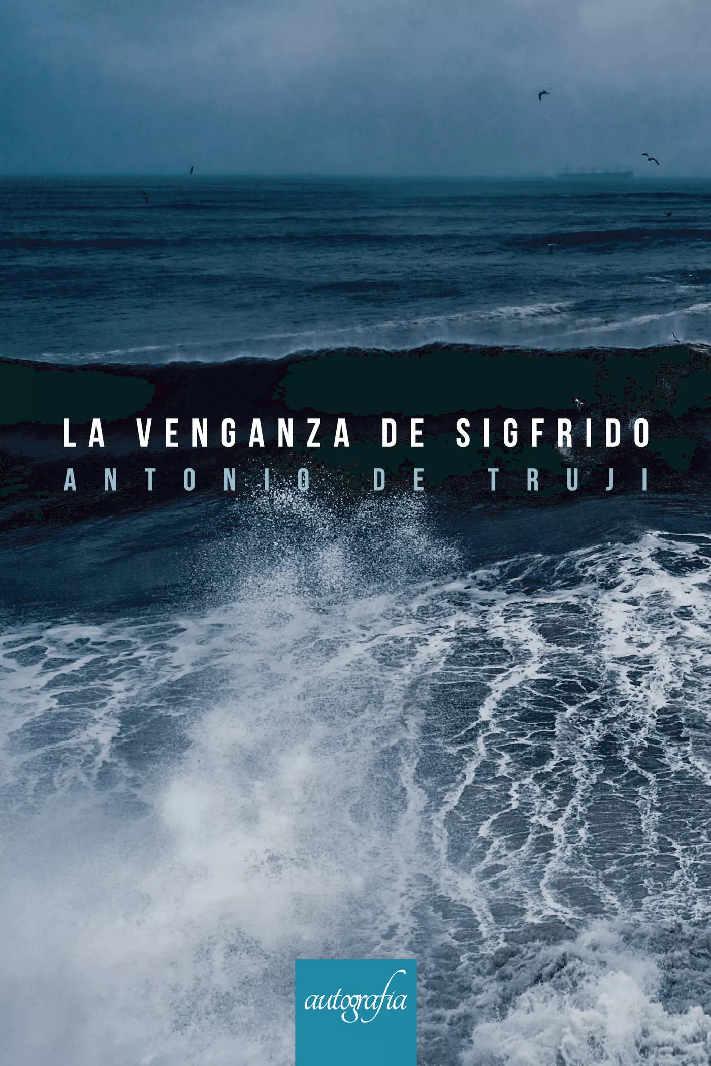 Portada del Libro La Venganza De Sigfrido de Antonio De Truji - 9788417654825