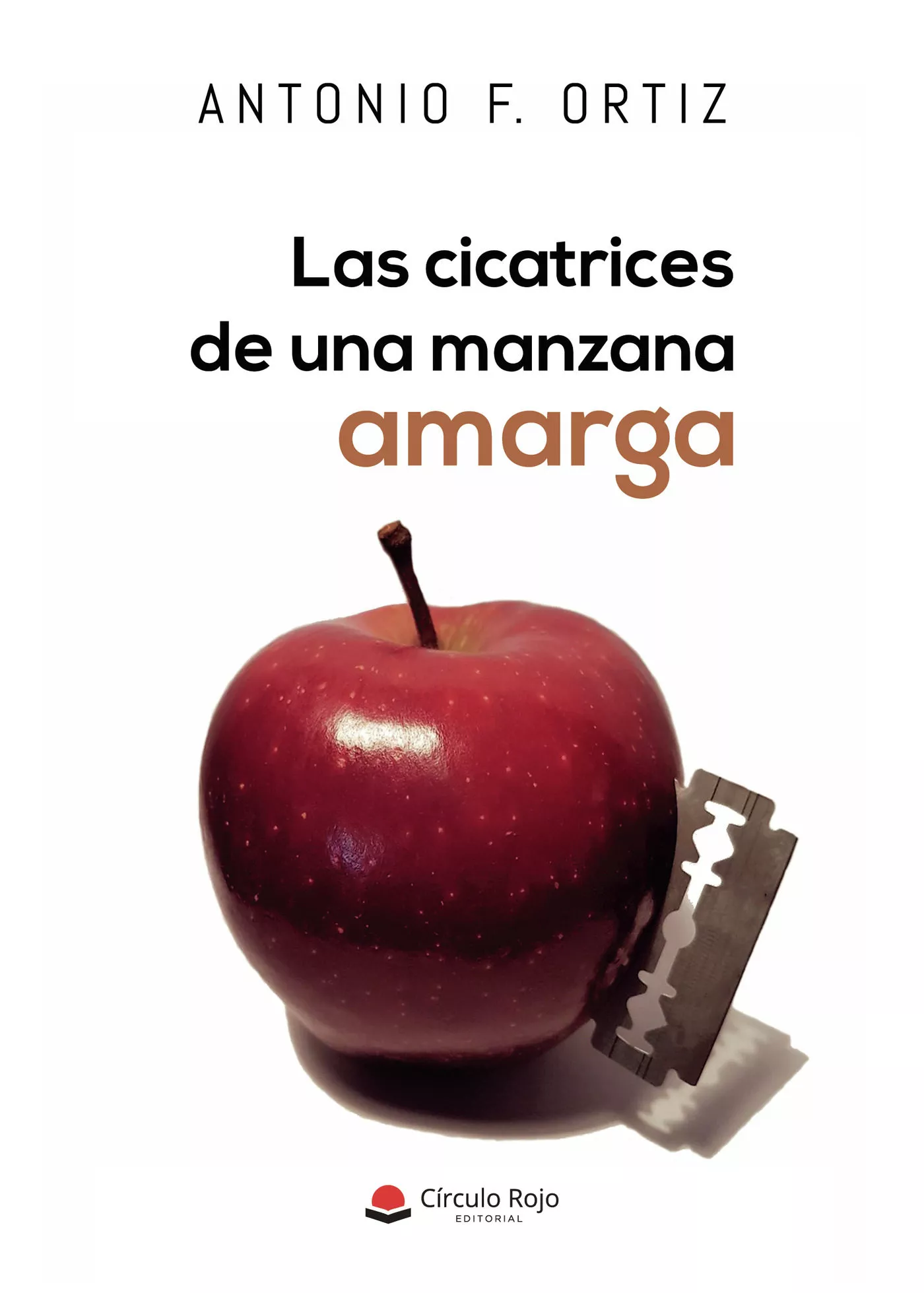 Portada del Libro Las Cicatrices De Una Manzana Amarga de Antonio F. Ortiz - 9788413313122