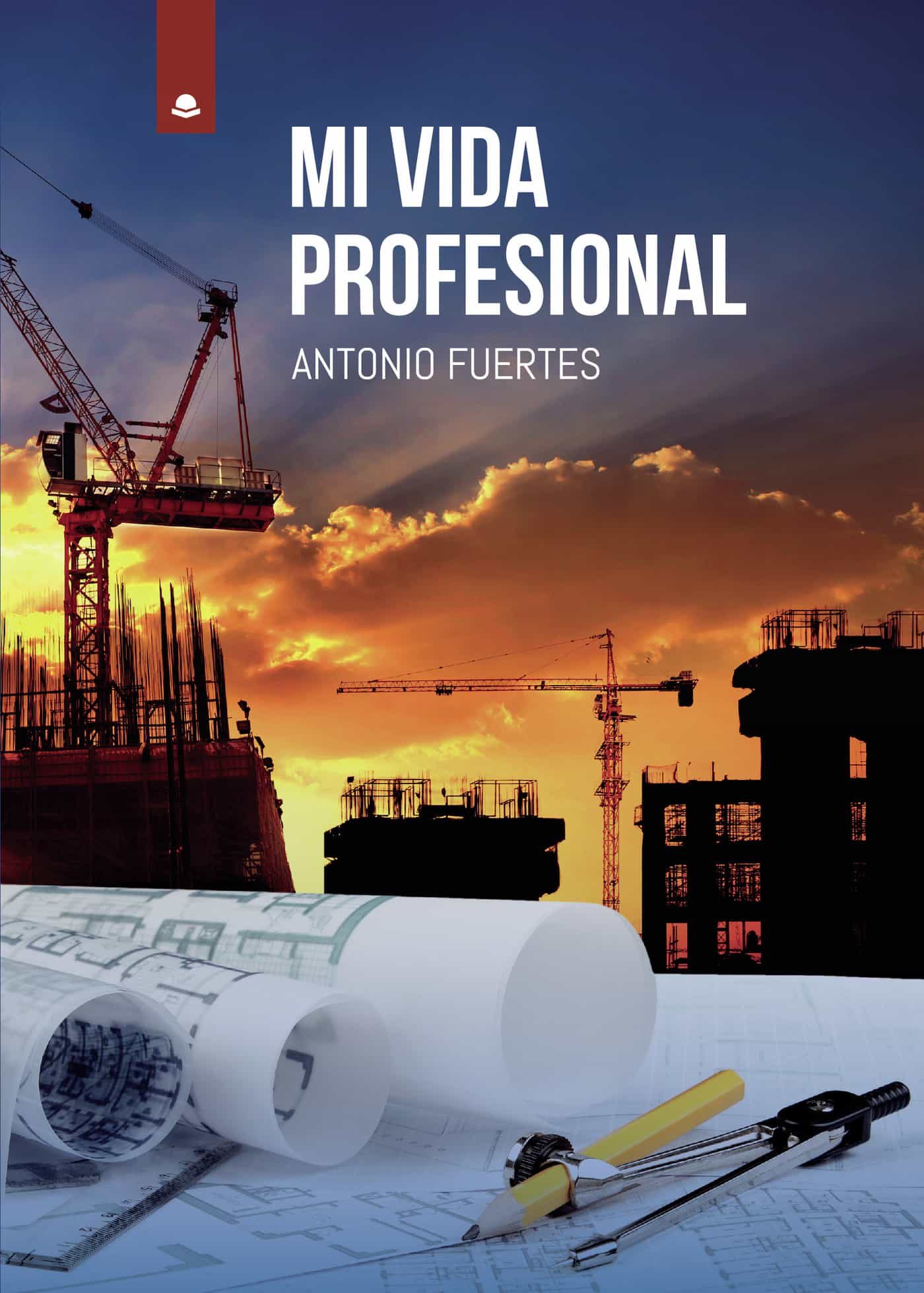 Portada del Libro Mi Vida Profesional de Antonio Fuertes Garcia - 9788413504124