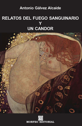 Portada del Libro Relatos Del Fuego Sanguinario Y Un Candor de Antonio Galvez Alcaide - 9788493523091