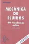 Portada del Libro Mecanica De Fluidos: 40 Problemas Utiles de Antonio Garcia Maroto - 9788493478537