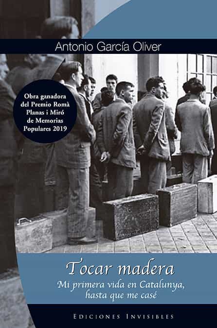 Portada del Libro Tocar Madera: Mi Primera Vida En Cataluña Hasta Que Me Case de Antonio Garcia Oliver - 9788412100082
