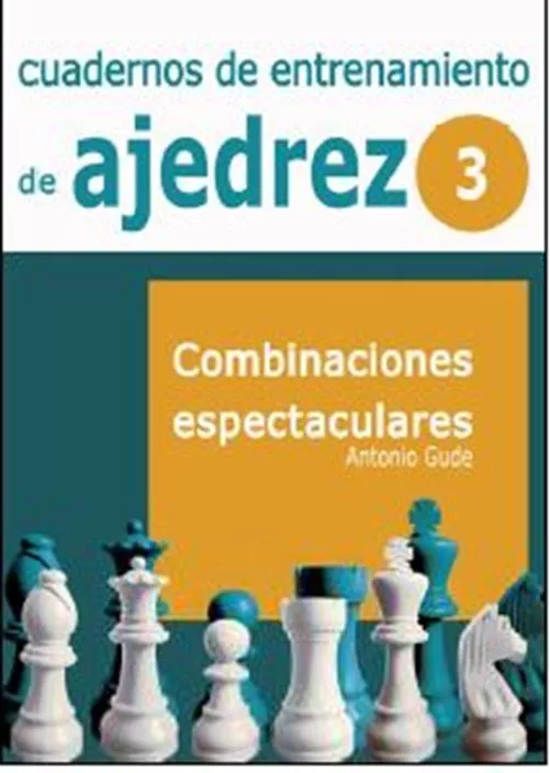 Portada del Libro Cuadernos De Entrenamiento De Ajedrez: Combinaciones Espectacular Es V de Antonio Gude - 9788492517992