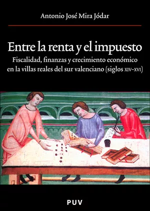 Portada del Libro Entre La Renta Y El Impuesto: Fiscalidad Finanzas Y Crecimiento Econom de Antonio Jose Mira Jodar - 9788437060521