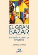 Portada del Libro El Gran Bazar : La Sistemica En La Empresa de Antonio Linares - 9788479788162