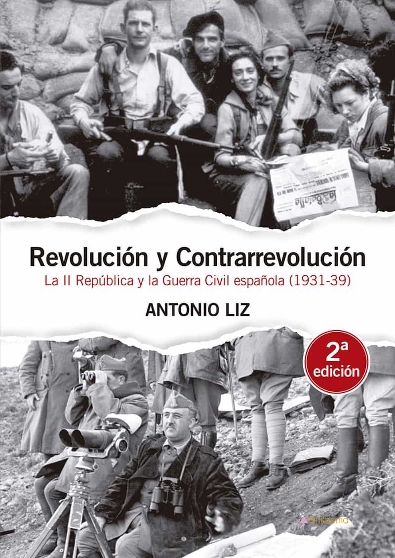 Portada del Libro Revolución Y Contrarrevolución. La Ii República Y La Guerra Civil Espa de Antonio Liz - 9788417528324