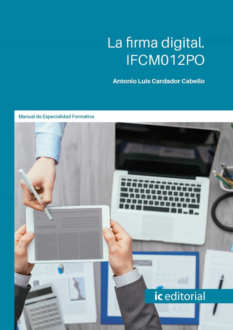 Portada del Libro (I.B.D.) Ifcm012Po La Firma Digital. de Antonio Luis Cardador Cabello - 9788491987260