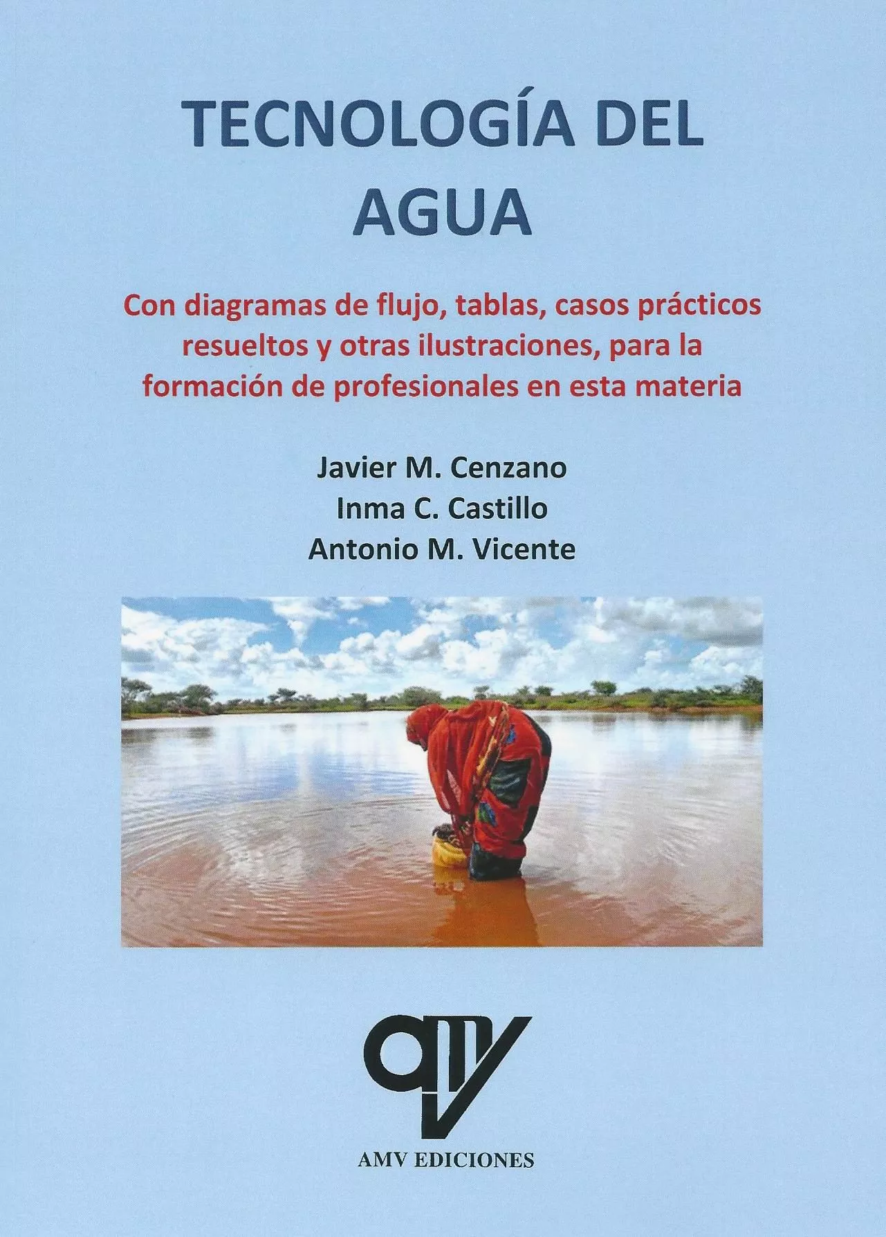 Portada del Libro Tecnologia Del Agua: Con Diagramas De Flujo Tablas Casos Practicos Res de Antonio M. Vicente - 9788412023558
