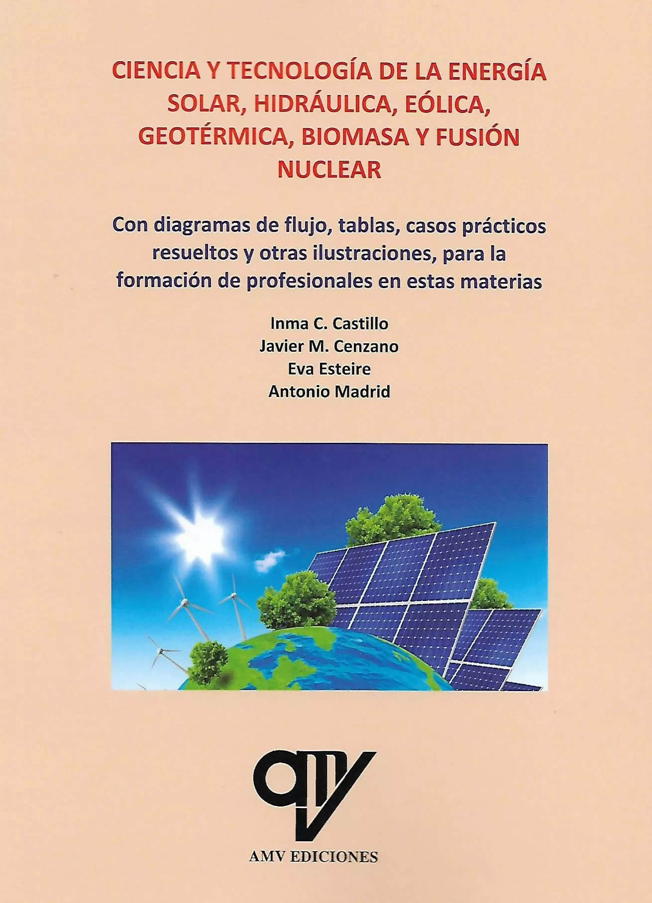 Portada del Libro Ciencia Y Tecnología De La Energía Solar Hidráulica Eólica Geo Térmica de Antonio Madrid Vicente - 9788412023596