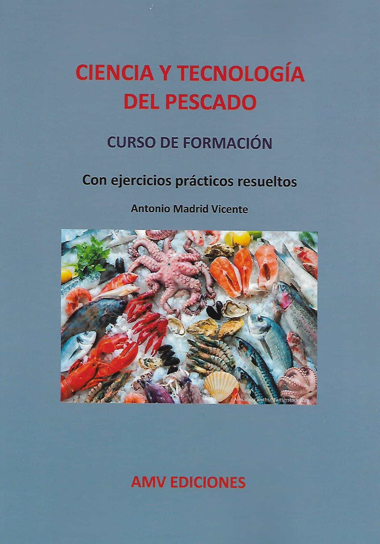 Portada del Libro Ciencia Y Tecnología Del Pescado. Curso De Formación. de Antonio Madrid Vicente - 9788412152326