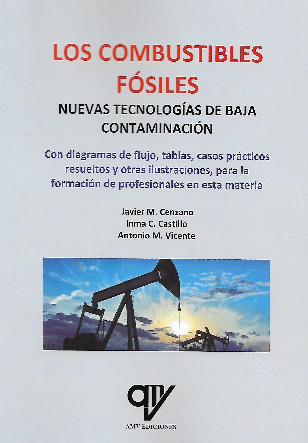 Portada del Libro Los Combustibles Fosiles. Nuevas Tecnologías De Baja Contaminacion de Antonio Madrid Vicente - 9788412095449