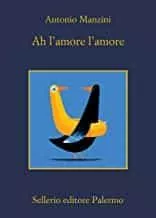Portada del Libro Ah L Amore L Amore de Antonio Manzini - 9788838940217