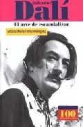 Portada del Libro Salvador Dali. El Arte De Escandalizar de Antonio Maria Florez Rodriguez - 9789583014338