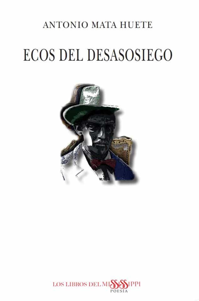 Portada del Libro Ecos Del Desasosiego de Antonio Mata Huete - 9788412074185