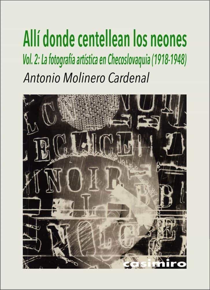 Portada del Libro Allí Donde Centellean Los Neones Vol. 2 La Fotografía Artística En Che de Antonio Molinero Cardenal - 9788417930165